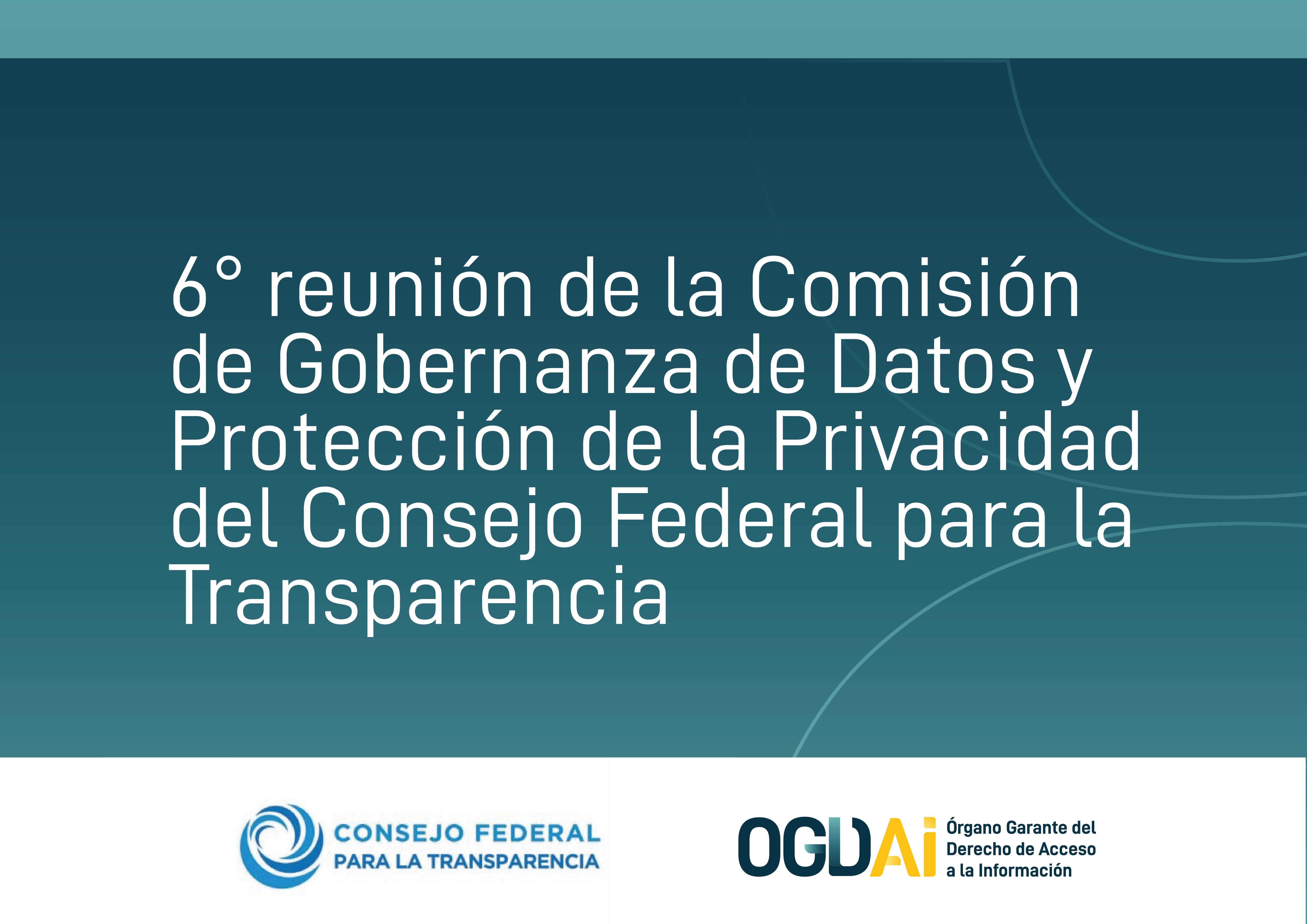 6ta. reunión de la Comisión de Gobernanza de Datos y Protección de la Privacida del CFPT