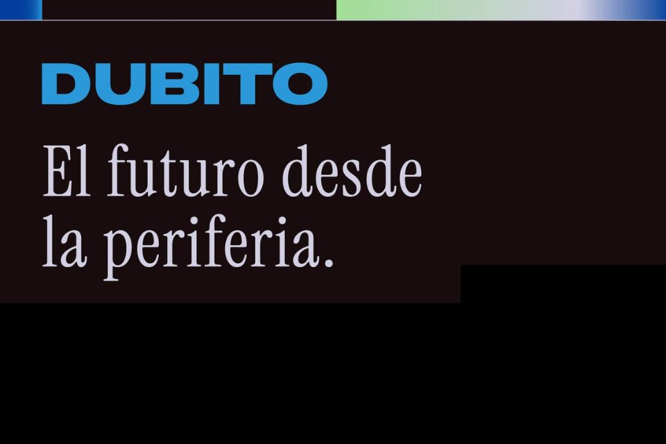 DUBITO | El futuro desde la periferia
