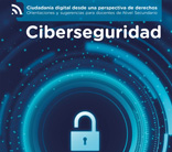 Ciberseguridad: Ciudadanía digital desde una perspectiva de derechos