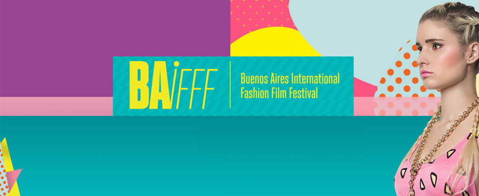 Llega BAIFFF, el Primer Festival de Fashion Films de la Argentina