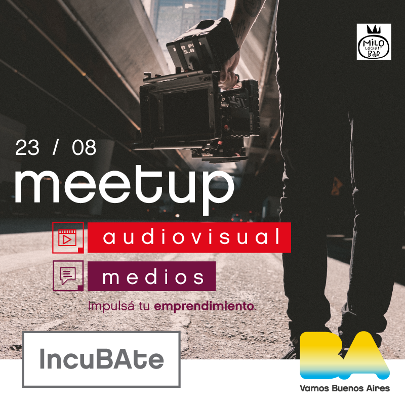 ¡Sumate al meetup de IncuBAte medios y audiovisual!