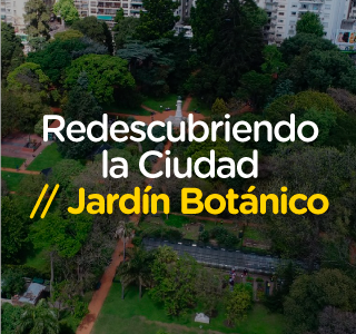 Redescubriendo el Jardín Botánico