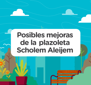 Posibles mejoras de la plazoleta Scholem Aleijem