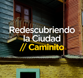 Redescubriendo la Ciudad: Caminito