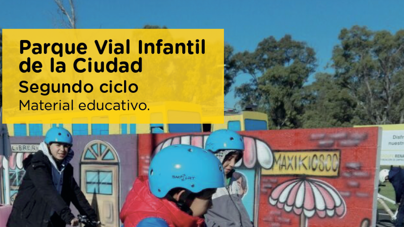 Parque Vial Infantil de la Ciudad - Material Educativo Segundo Ciclo Nivel Primario